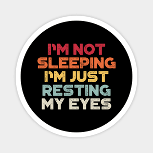 I'm Not Sleeping I'm Just Resting My Eyes Sunset Funny Magnet